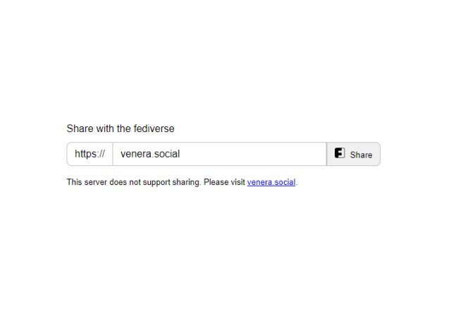 A "Share with the fediverse" prompt where the domain is set to venera.social, which is a server running Friendica. A note is shown below that reads:

This server does not support sharing. Please visit venera.social.