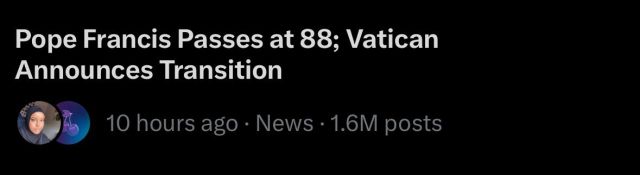 Screenshot of a Twitter trend headline reading "Pope Francis Passes at 88; Vatican Announces Transition"