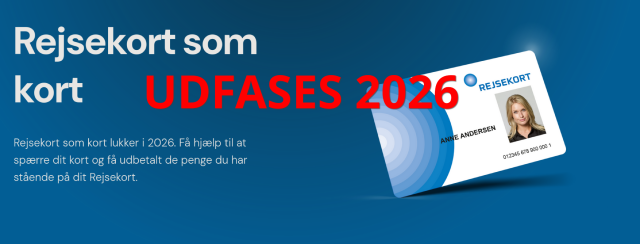 Skærmbillede fra Rejsekort.dk, der viser et billede af et fysisk rejsekort og teksten: "Rejsekort som kort. Rejsekort som kort lukker i 2026. Få hjælp til at spærre dit kort og få udbetalt de penge du har stående på dit Rejsekort."
Henover skærmbilledet har jeg med rød tekst skrevet "UDFASES 2026".