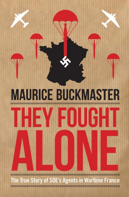  Ingeniously engineering acts of sabotage, resistance and terror in the face of the occupying Nazis, the SOE dealt devastating and fatal blows to the German war effort – and directly contributed to the rapid and successful advance of Allied forces across France in the days and months after D-Day. At the head of the French operations stood Colonel Maurice James Buckmaster, the leader of the SOE's French Section. These are his extraordinary memoirs. A lost classic, now available for the first time after many decades, They Fought Alone offers a unique insight into the courageous triumphs and terrible fates of the SOE's agents between 1941 and 1945.