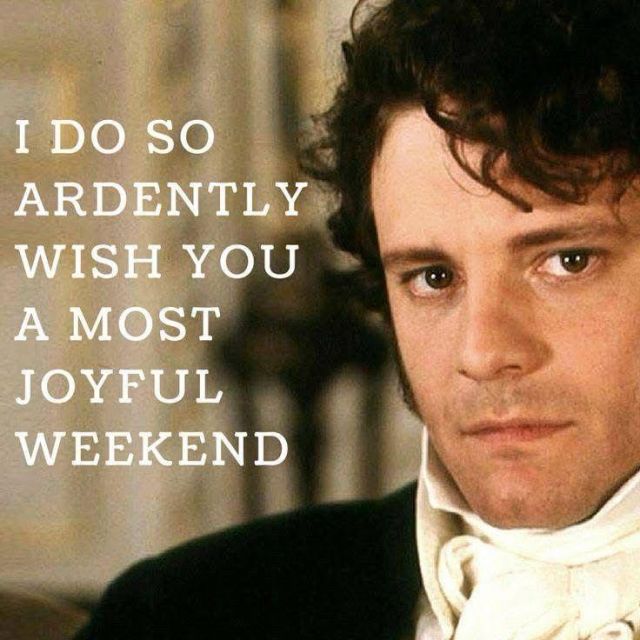 Image of Colin Firth as Mr. Darcy. He’s facing slightly towards the camera. To his left it says, “I do so ardently wish you a most joyful weekend.”