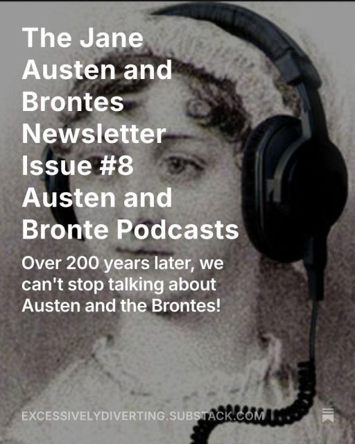 Black and white image of Jane Austen wearing black over the ear headphones. In white text, it says "The Jane Austen and Brontes Newsletter Issue #8 Austen and Bronte Podcasts Over 200 years later, we can't stop talking bout Austen and the Brontes!"