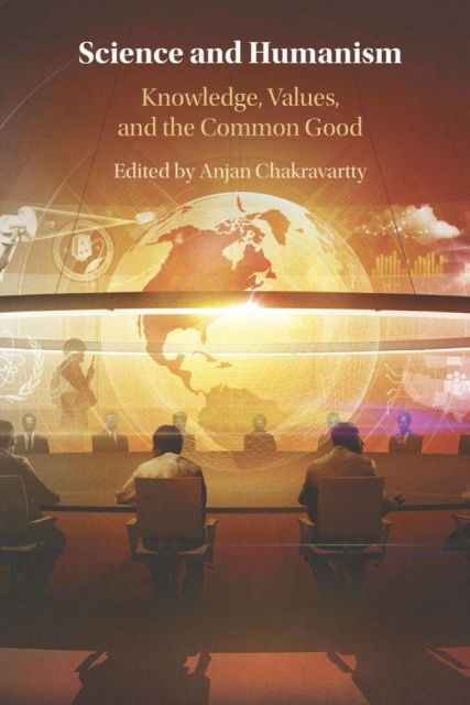 Science and Humanism: Knowledge, Values, and the Common Good by Anjan Chakravartty, 2025
