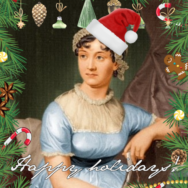 Jane Austen is wearing a santa hat. Above, below, and to the right and left of her are holiday accouterments such as pine cones, candy canes, christmas trees, gingerbread men, and garland. In white cursive font, outlined in black, it says “Happy Holidays.”