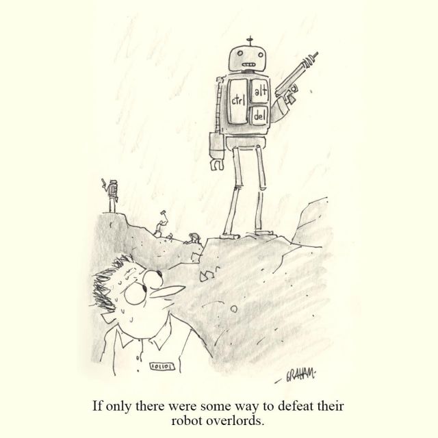 Satirical cartoon of a enslaved man staring up at a towering robot with Ctrl, Alt, Del keys on its torso and a gun, while tiny humans work — a visual joke that pressing Ctrl‑Alt‑Del could defeat their robot overlords. Caption reads "If only there were some way to defeat their robot overlords."