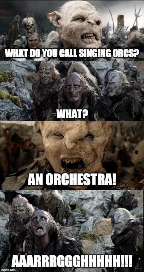 A humorous meme featuring orc characters from Lord of the Rings. The top text presents a joke setup about singing orcs, followed by the punchline, "AN ORCHESTRA!" which prompts a comedic reaction from the orcs.